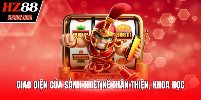 Giao diện của sảnh thiết kế thân thiện, khoa học