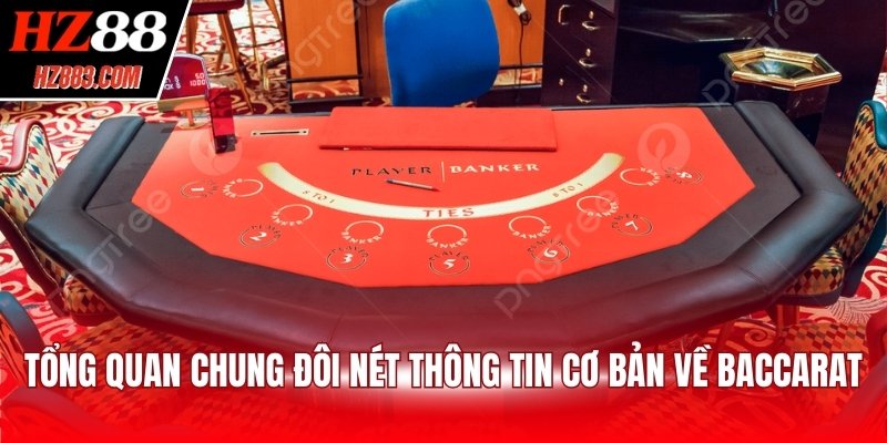 Tổng quan chung đôi nét thông tin cơ bản về baccarat